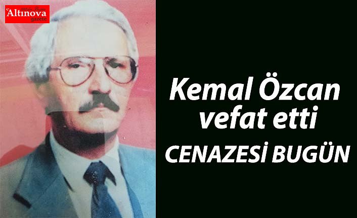 Kemal Özcan vefat etti