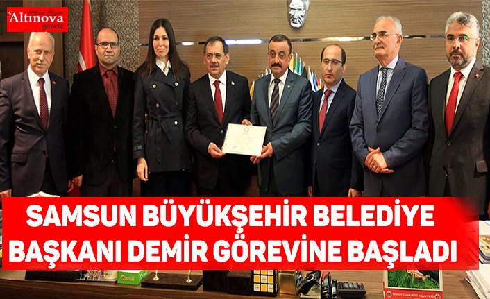 Samsun Büyükşehir Belediye Başkanı Demir görevine başladı