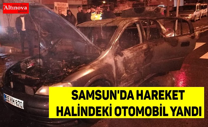 Samsun'da hareket halindeki otomobil yandı
