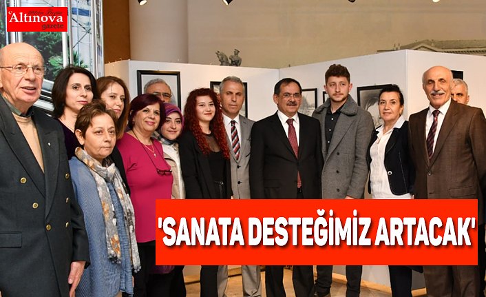 'SANATA DESTEĞİMİZ ARTACAK'