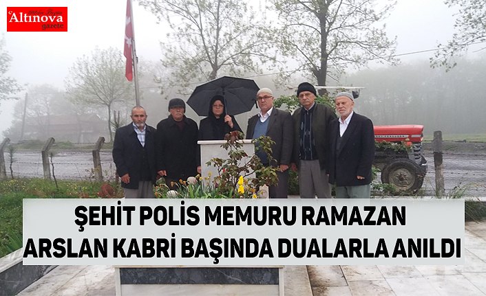 ŞEHİT POLİS MEMURU RAMAZAN ARSLAN KABRİ BAŞINDA DUALARLA ANILDI