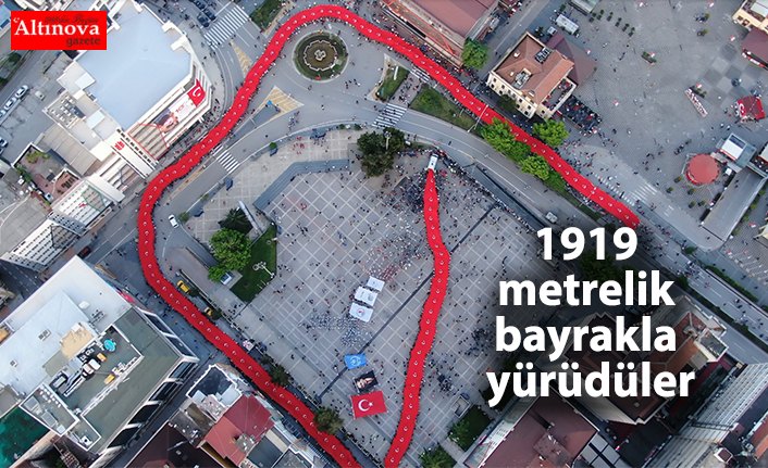 19 Mayıs'ın 100. yılında 1919 metrelik bayrakla yürüdüler