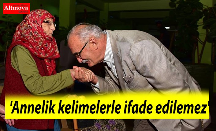 'Annelik kelimelerle ifade edilemez'