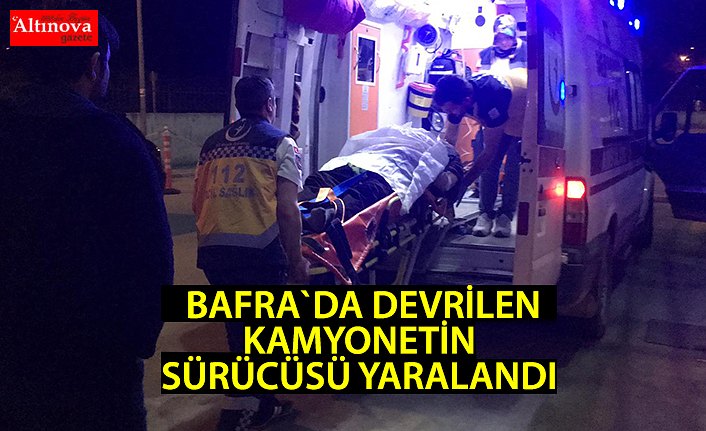 Bafra'da devrilen kamyonetin sürücüsü yaralandı