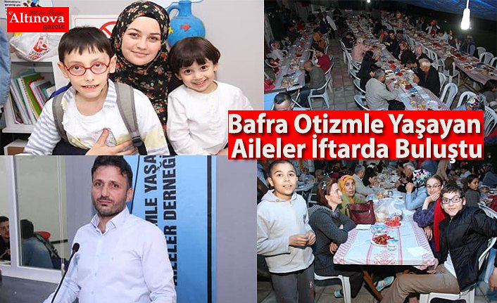 Bafra Otizmle Yaşayan  Aileler İftarda Buluştu