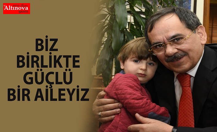 BİZ BİRLİKTE GÜÇLÜ BİR AİLEYİZ