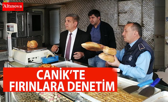CANİK’TE FIRINLARA DENETİM