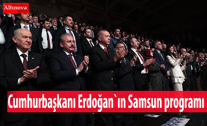 Cumhurbaşkanı Erdoğan`ın Samsun programı