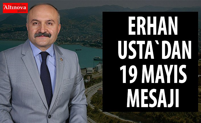 ERHAN USTA`DAN 19 MAYIS MESAJI