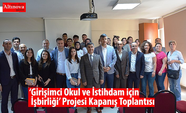 ‘Girişimci Okul ve İstihdam için İşbirliği’ Projesi Kapanış Toplantısı