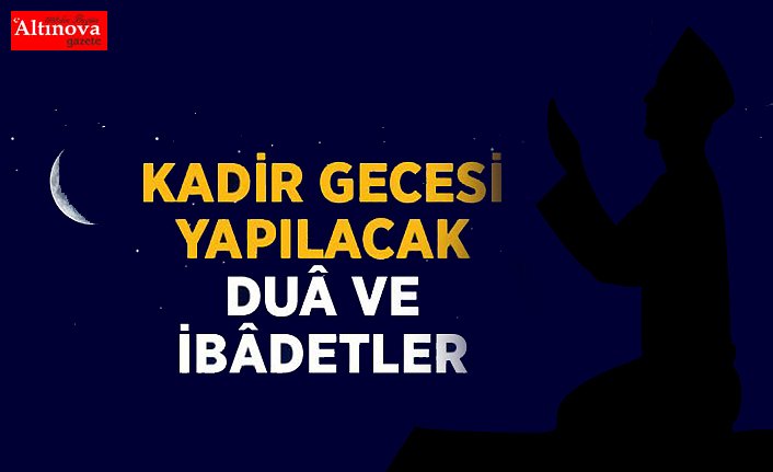KADİR GECESİNDE YAPILACAK İBADETLER
