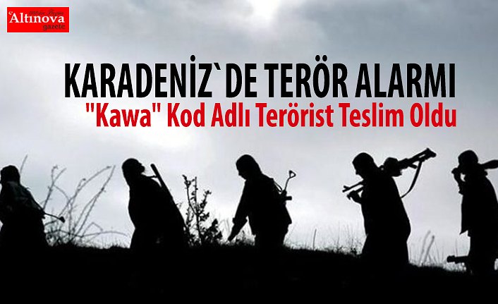 KARADENİZ`DE TERÖR ALARMI