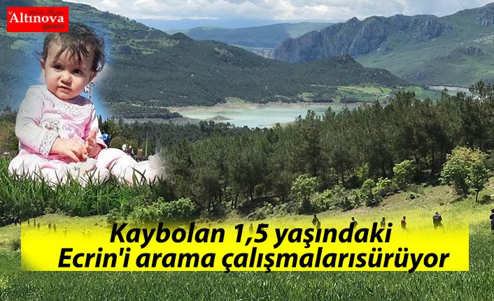 Kaybolan 1,5 yaşındaki Ecrin'i arama çalışmalarısürüyor