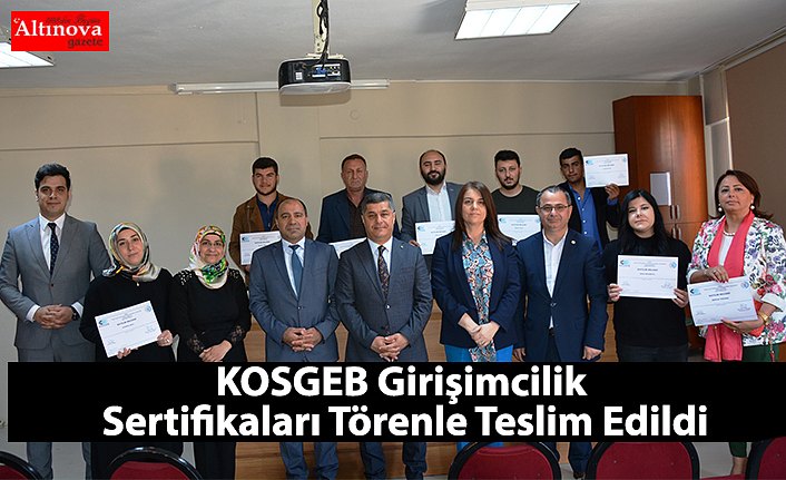 KOSGEB Girişimcilik Sertifikaları Törenle Teslim Edildi