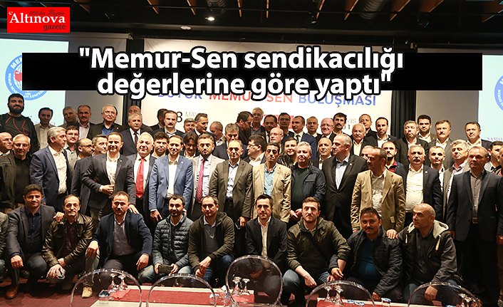 "Memur-Sen sendikacılığı değerlerine göre yaptı"