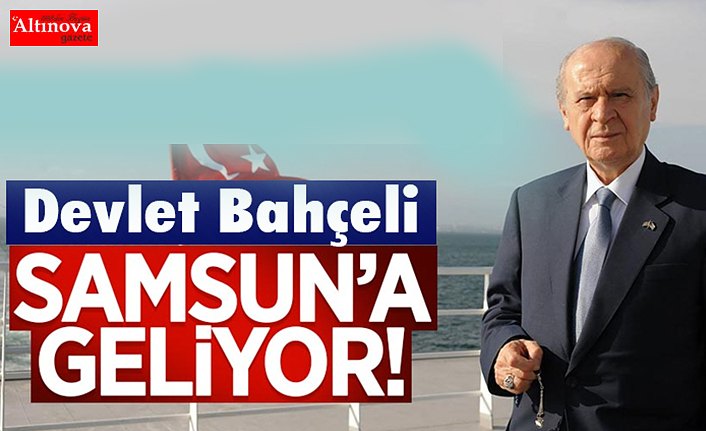 MHP Lideri Devlet Bahçeli,19 Mayıs'ta Samsun'a Geliyor