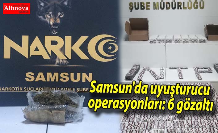 Samsun'da uyuşturucu operasyonları: 6 gözaltı