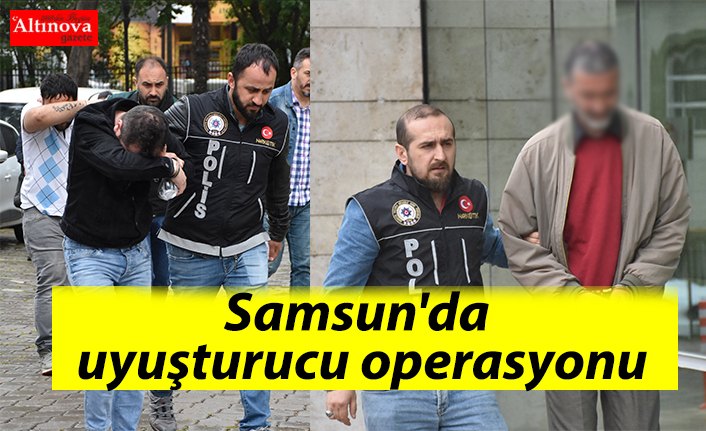 Samsun'da uyuşturucu operasyonu