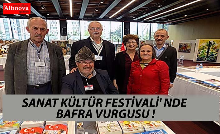 SANAT KÜLTÜR FESTİVALİ' NDE BAFRA VURGUSU !