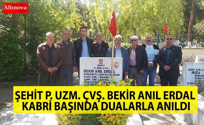 ŞEHİT P. UZM. ÇVŞ. BEKİR ANIL ERDAL KABRİ BAŞINDA DUALARLA ANILDI