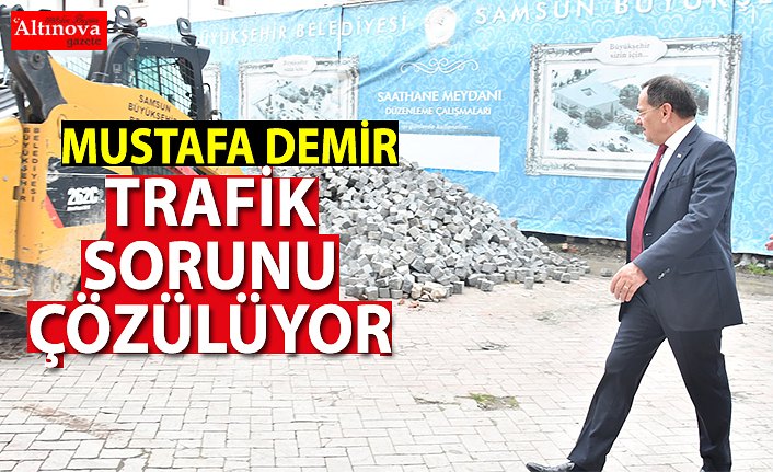 TRAFİK SORUNU ÇÖZÜLÜYOR