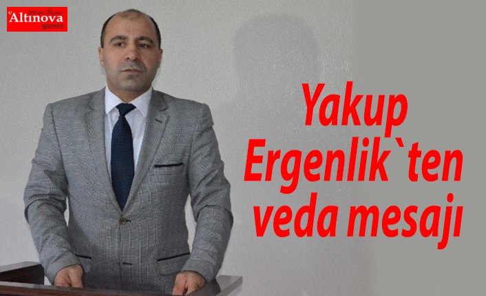 Yakup Ergenlik`ten veda mesajı