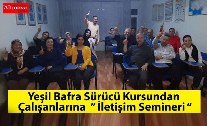 Yeşil Bafra Sürücü Kursundan  Çalışanlarına  ” İletişim Semineri “