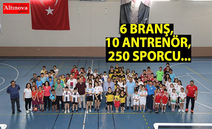 6 BRANŞ, 10 ANTRENÖR, 250 SPORCU...