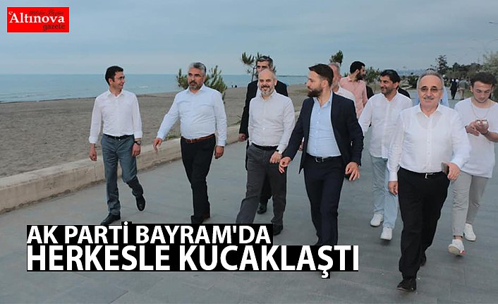AK PARTİ BAYRAM'DA HERKESLE KUCAKLAŞTI