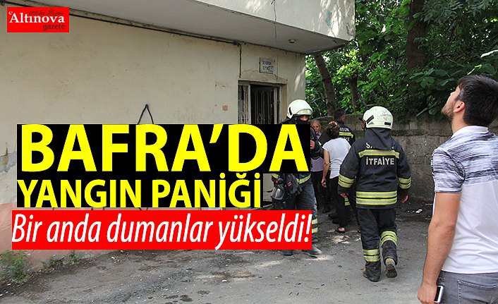 Bafra'da yangın paniği