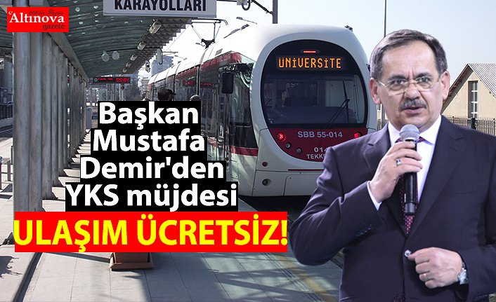Başkan Mustafa Demir'den YKS müjdesi
