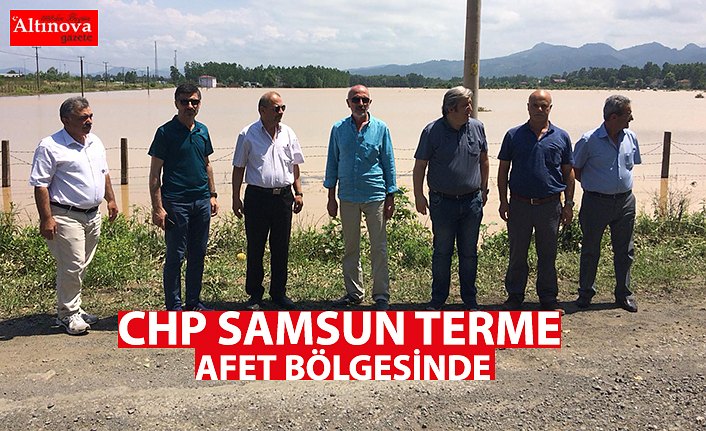 CHP SAMSUN TERME AFET BÖLGESİNDE
