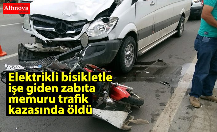 Elektrikli bisikletle işe giden zabıta memuru trafik kazasında öldü