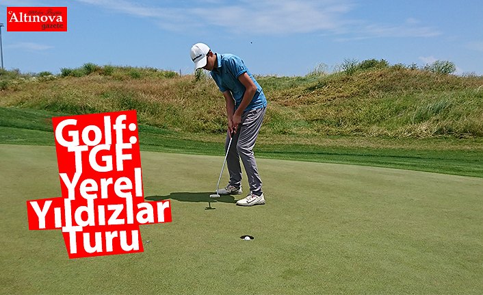 Golf: TGF Yerel Yıldızlar Turu 