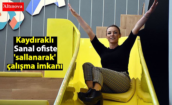 Kaydıraklı Sanal ofiste 'sallanarak' çalışma imkanı