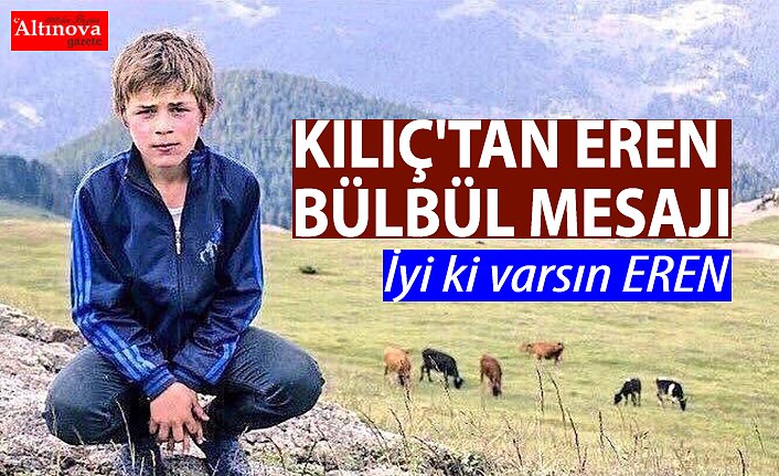 KILIÇ'TAN EREN BÜLBÜL MESAJI