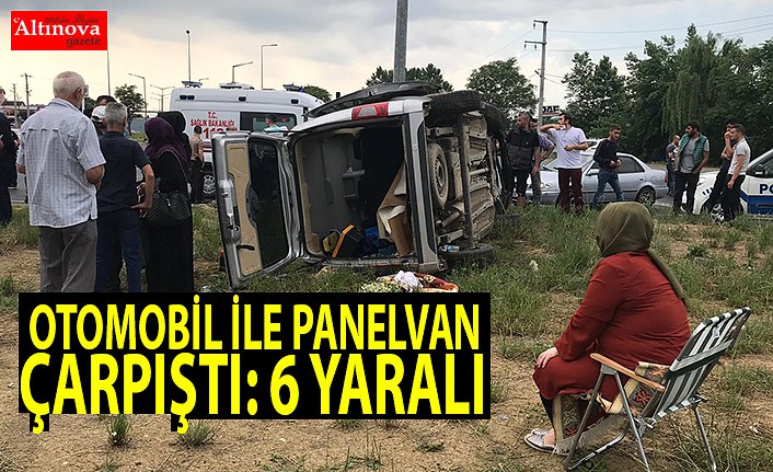 Otomobil ile panelvan çarpıştı: 6 yaralı