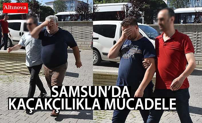 Samsun'da kaçakçılıkla mücadele