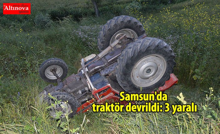 Samsun'da traktör devrildi: 3 yaralı