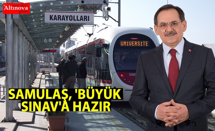 SAMULAŞ, 'BÜYÜK SINAV'A HAZIR