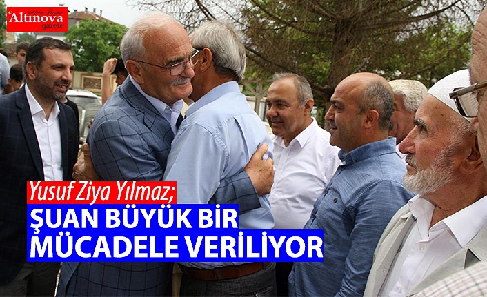 "ŞUAN BÜYÜK BİR MÜCADELE VERİLİYOR"