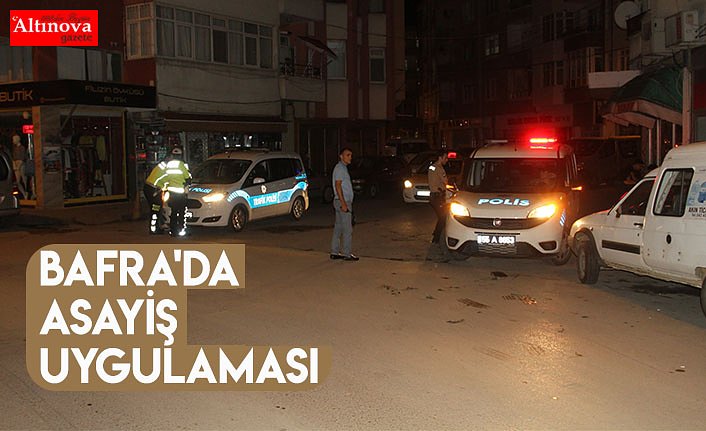  Bafra'da asayiş uygulaması