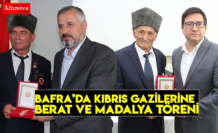 BAFRA’DA GAZİLERE BERAT VE MADALYA TÖRENİ