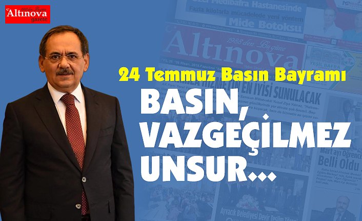 'BASIN, VAZGEÇİLMEZ UNSUR...'