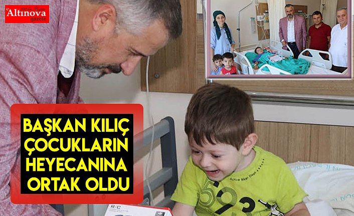 BAŞKAN KILIÇ ÇOCUKLARIN HEYECANINA ORTAK OLDU