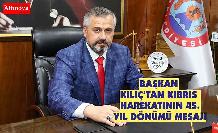 BAŞKANIMIZIN KIBRIS HAREKATININ 45.YIL DÖNÜMÜ MESAJI