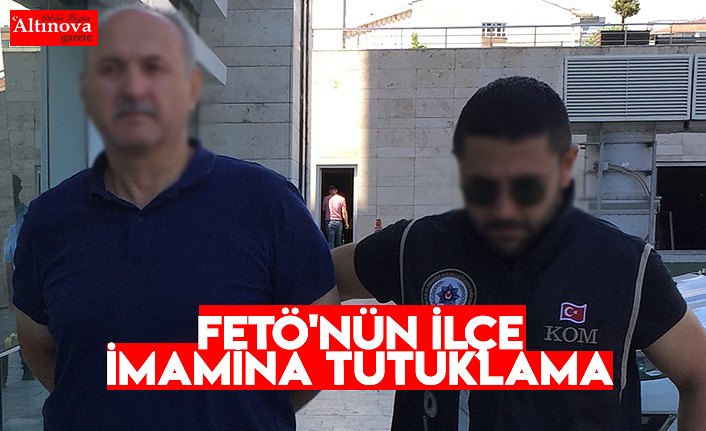 FETÖ'nün ilçe imamına tutuklama 