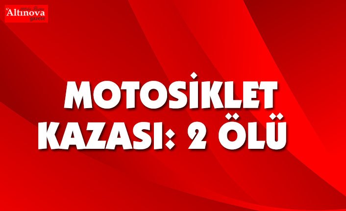 Motosiklet kazası: 2 ölü
