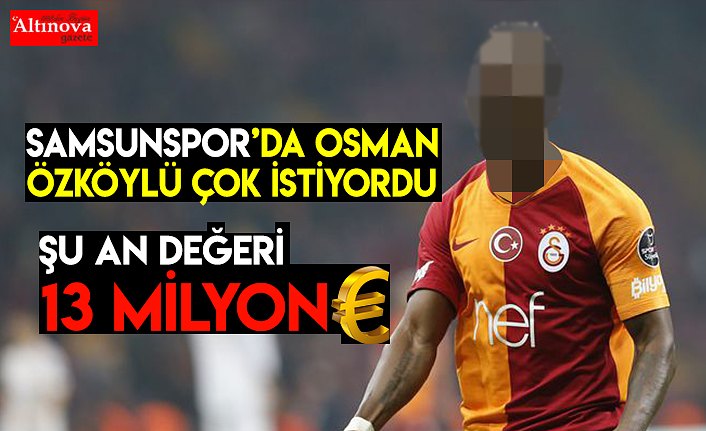 OSMAN ÖZKÖYLÜ ÇOK İSTİYORDU