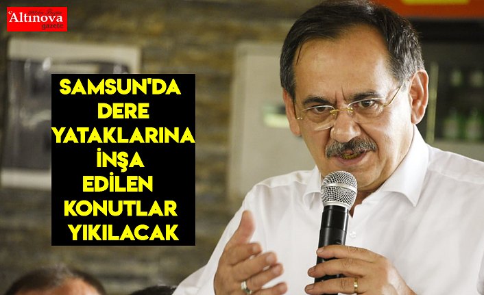 Samsun'da dere yataklarına inşa edilen konutlar yıkılacak